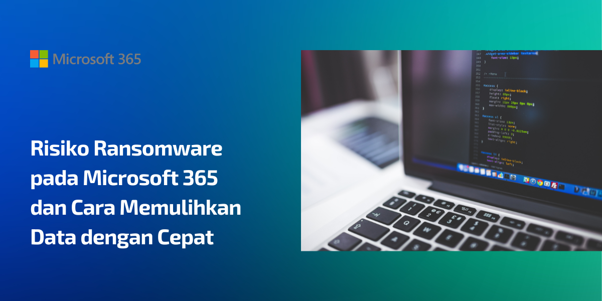 risiko ransomware pada microsoft 365 dan cara memulihkan data dengan cepat